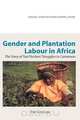 Gender and Plantation Labour in Africa. The Story of Tea Pluckers