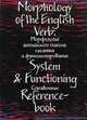 Morphology of the English Verb: System & Functioning / Морфология английского глагола. Система и функционирование, Перебейнос В.И. 