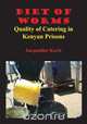 Diet of Worms. Quality of Catering in Kenyan Prisons, Jacqueline Cheptepkeny Korir 
