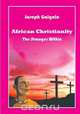 African Christianity. The Stranger Within, Joseph D. Galgalo 