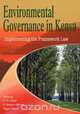Environmental Governance in Kenya. Implementing the Framework Law, Charles O. Okidi 