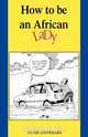 How to Be an African Lady, Uche Onyebadi 