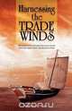 Harnessing the Trade Winds. The Story of the Centuries-Old Indian Trade with East Africa, using the Monsoon Winds, Blanche D