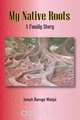 My Native Roots. A Family Story, Joseph B. Wanjui 