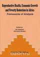 Reproductive Health, Economic Growth and Poverty Reduction in Africa. Frameworks of Analysis, 
