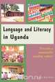 Language and Literacy in Uganda. Towards a Sustainable Reading Culture, 