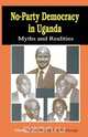 No-Party Democracy in Uganda. Myths and Realities, 