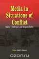 Media in Situations of Conflict. Roles Challenges and Responsibility, 