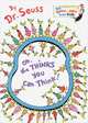 Oh, the Thinks You Can Think!, Dr. Seuss 