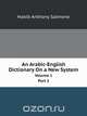 An Arabic-English Dictionary On a New System, Habib Anthony Salmone 