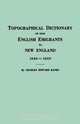 Topographical Dictionary of 2885 English Emigrants to New England, 1620-1650, Charles E. Banks 