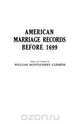 American Marriage Records Before 1699, William M. Clemens 