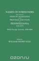 Names of Foreigners Who Took the Oath of Allegiance to the Province and State of Pennsylvania, 1727-1775. With the Foreign Arrivals, 1786-1808, 