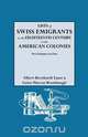Lists of Swiss Emigrants in the Eighteenth Century to the American Colonies. Two Volumes in One, Albert Bernhardt Faust 