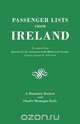 Passenger Lists from Ireland. Excerpted from the Journal of the American Irish Historical Society, Volumes 28 and 29, 1929-1931, J. Dominick Hackett 