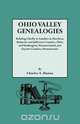 Ohio Valley Genealogies, Realting Chiefly to Families in Harrison, Belmont and Jefferson Counties, Ohio, and Washington, Westmoreland and Fayette Coun, Charles Augustus Hanna 