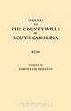Indexes to the County Wills of South Carolina. This Volume Contains a Separate Index Compiled from the W.P.A. Copies of Each of the County Will Books, University of South Carolina 