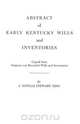Abstract of Early Kentucky Wills and Inventories. Coopied from Original and Recorded Wills and Inventories, Junie E. King 
