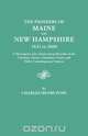 The Pioneers of Maine and New Hampshire, 1623 to 1660. a Descriptive List, Drawn from Records of the Colonies, Towns, Churches, Courts and Other Conte, Charles H. Pope 