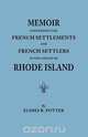Memoir Concerning the French Settlements and French Settlers in the Colony of Rhode Island, Elisha R. Potter 
