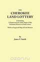 Cherokee Land Lottery, Containing a Numerical List of the Names of the Fortunate Drawers in Said Lottery, With an Engraved Map of Each District, James F. Smith 