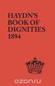 The Book of Dignities. Lists of the Official Personages of the British Empire, Civil, Diplomatic, Heraldic, Judicial, Ecclesiastical, Municipal, Naval, Joseph Haydn 