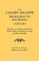 The Canary Islands Migration to Louisiana, 1778-1783. the History and Passenger Lists of the Islenos Volunteer Recruits and Their Families, Sidney Louis Villere 
