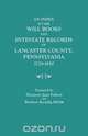 An Index to the Will Books and Intestate Records of Lancaster County, Pennsylvania, 1729-1850. with an Historical Sketch and Classified Bibliography, Eleanore Jane Fulton 