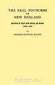 The Real Founders of New England. Stories of Their Life Along the Coast, 1602-1626, Charles Knowles Bolton 