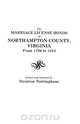 The Marriage License Bonds of Northampton County, Virginia from 1706 to 1854, Stratton Nottingham 