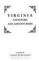 Virginia Ancestors and Adventurers. Three Volumes in One, Charles Hughes Hamlin 