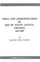 Wills and Administrations of Isle of Wight County, Virginia, 1647-1800, Blanche Adams Chapman 