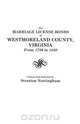 The Marriage License Bonds of Westmoreland County, Virginia, from 1786 to 1850, 