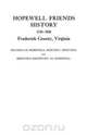 Hopewell Friends History, 1734-1934, Frederick County, Virginia. Records of Hopewell Monthly Meetings and Meetings Reporting to Hopewell. Two Hundred, Joint Committee of Hopewell Friends 
