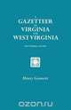 A Gazetteer of Virginia and West Virginia. Two Volumes in One, Henry Gannett 