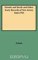 Patents and Deeds and Other Early Records of New Jersey 1664-1703, Ian Nelson 