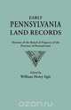 Early Pennsylvania Land Records. Minutes of the Board of Property of the Province of Pennsylvania, 
