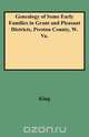Genealogy of Some Early Families in Grant and Pleasant Districts, Preston County, W. Va., Edward Thorp King 