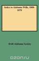 Index to Alabama Wills, 1808-1870, Daughters of the American Revolution 