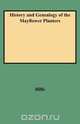 History and Genealogy of the Mayflower Planters, Leon C. Hills 