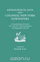 Genealogical Data from Colonial New York Newspapers. a Consolidation of Articles from the New York Genealogical and Biographical Record, 