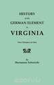 History of the German Element in Virginia. Two Volumes in One. with Indexes, Herrmann Schuricht 