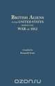 British Aliens in the United States During the War of 1812, Kenneth Scott 
