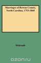 Marriages of Rowan County, North Carolina, 1753-1868, Brent Holcomb 