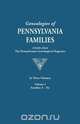 Genealogies of Pennsylvania Families. a Consolidation of Articles from the Pennsylvania Genealogical Magazine. in Three Volumes. Volume I, Pennsylvania Genealogical Magazine 