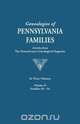 Genealogies of Pennsylvania Families. a Consolidation of Articles from the Pennsylvania Genealogical Magazine. in Three Volumes. Volume II, Pennsylvania Genealogical Magazine 