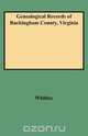 Genealogical Records of Buckingham County, Virginia, Edythe Johns Rucker Whitley 