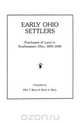 Early Ohio Settlers. Purchasers of Land in Southeastern Ohio, 1800-1840, Ellen T. Berry 