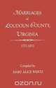 Marriages of Loudoun County, Virginia, 1757-1853, Mary Alice Wertz 