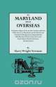 To Maryland from Overseas. a Complete Digest of the Jacobite Loyalists Sold Into White Slavery in Maryland, and the British and Contintental Backgroun, Harry Wright Newman 